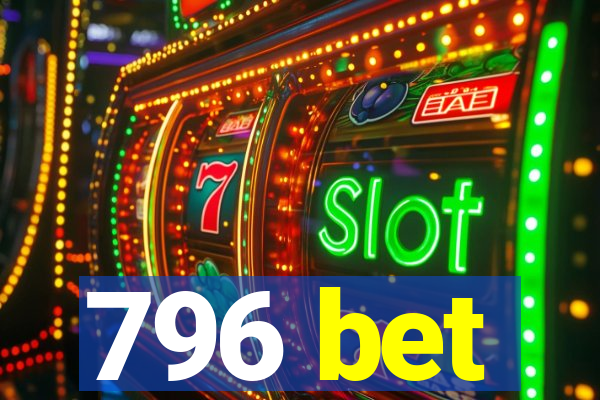 796 bet